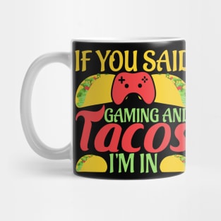 If You Said Gaming and Tacos I'm In Novelty Gaming Foodie Mug